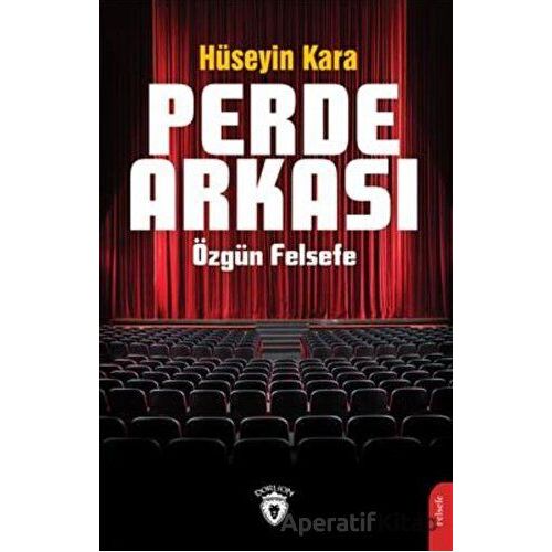 Perde Arkası Özgün Felsefe - Hüseyin Kara - Dorlion Yayınları