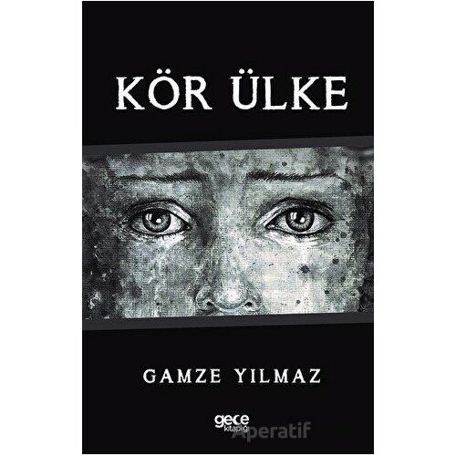 Kör Ülke - Gamze Yılmaz - Gece Kitaplığı