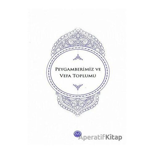 Peygamberimiz ve Vefa Toplumu - Kolektif - Diyanet İşleri Başkanlığı