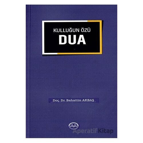 Kulluğun Özü Dua - Bahattin Akbaş - Diyanet İşleri Başkanlığı