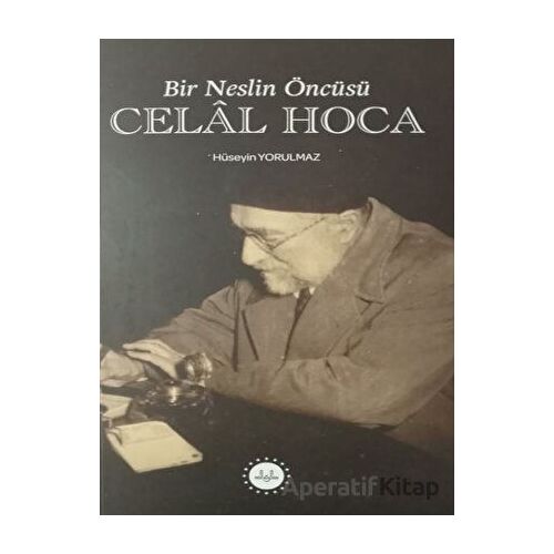 Bir Neslin Öncüsü Celal Hoca - Hüseyin Yorulmaz - Diyanet İşleri Başkanlığı