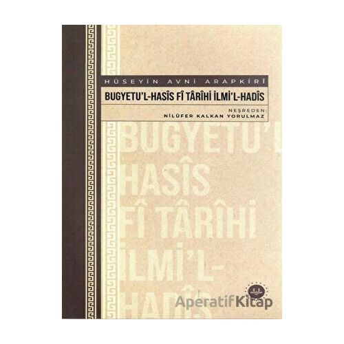 Bugyetul-Hasis Fi Tarihi İlmil-Hadis - Nilüfer Kalkan Yorulmaz - Diyanet İşleri Başkanlığı