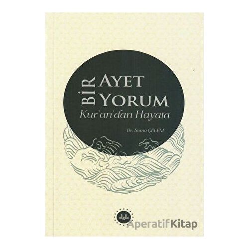 Bir Ayet Bir Yorum Kur’an’dan Hayata - Sema Çelem - Diyanet İşleri Başkanlığı