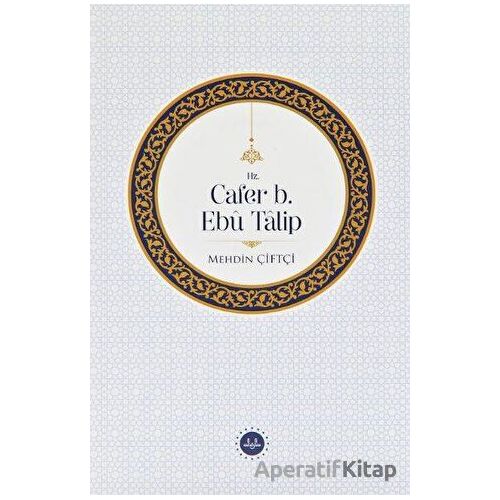 Hz. Cafer b. Ebu Talip - Mehdin Çiftçi - Diyanet İşleri Başkanlığı
