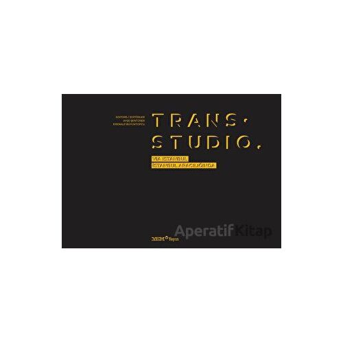 Trans. Studio: Via Istanbul / İstanbul Aracılığında - Ayşe Şentürer - YEM Yayın