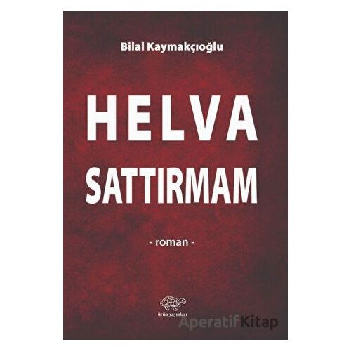 Helva Sattırmam - Bilal Kaymakçıoğlu - Ürün Yayınları