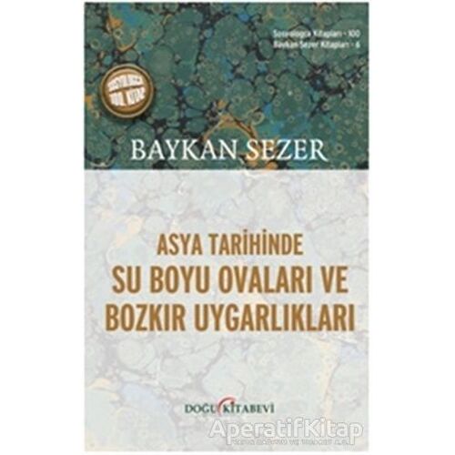 Asya Tarihinde Su Boyu Ovaları ve Bozkır Uygarlıkları - Baykan Sezer - Doğu Kitabevi