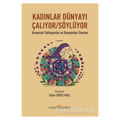 Kadınlar Dünyayı Çalıyor/Söylüyor - Kolektif - Doğu Kitabevi