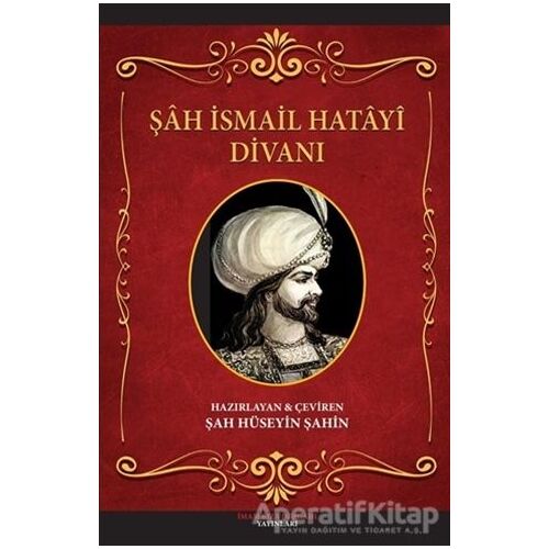 Şah İsmail Hatayi Divanı - Şah Hüseyin Şahin - İmam Rıza Dergahı Yayınları