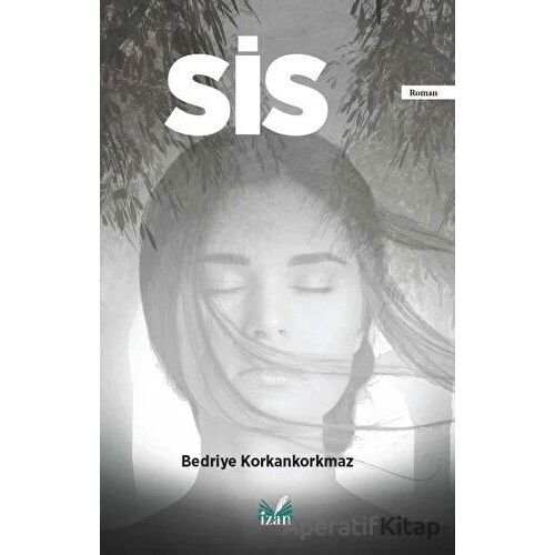 Sis - Bedriye Korkankorkmaz - İzan Yayıncılık