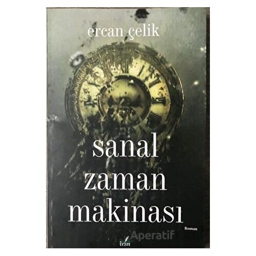 Sanal Zaman Makinası - Ercan Çelik - İzan Yayıncılık