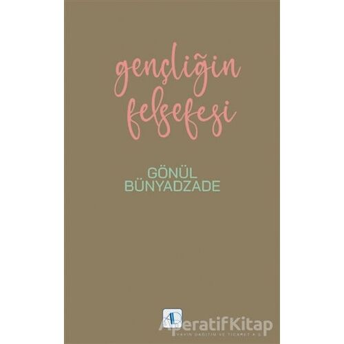 Gençliğin Felsefesi - Gönül Bünyadzade - Aktif Düşünce Yayınları
