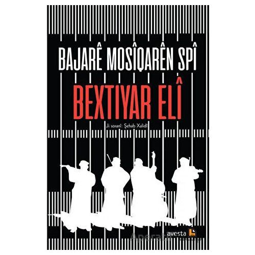 Bajare Mosiqaren Spi - Bextiyar Eli - Avesta Yayınları