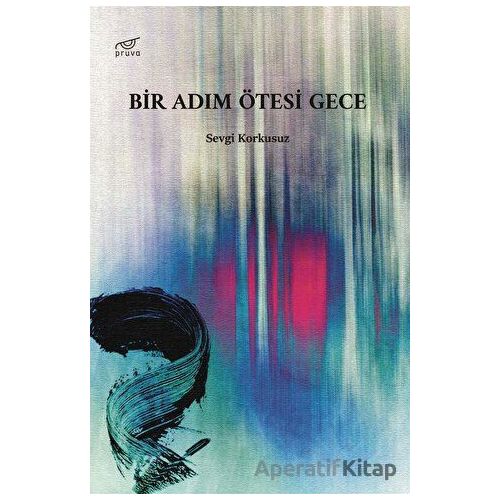 Bir Adım Ötesi Gece - Sevgi Korkusuz - Pruva Yayınları