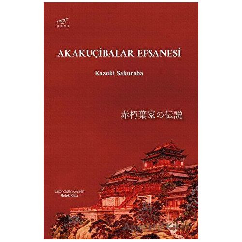 Akakuçibalar Efsanesi - Kazuki Sakuraba - Pruva Yayınları