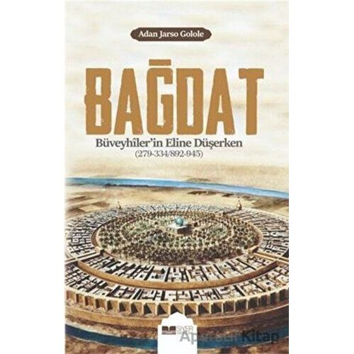 Bağdat Büveyhilerin Eline Düşerken - Adan Jarso Galole - Siyer Yayınları