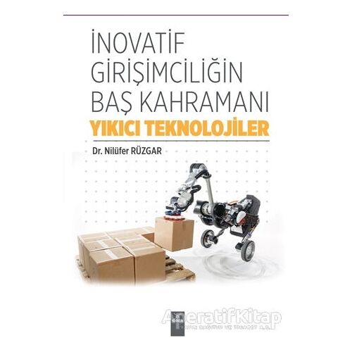 İnovatif Girişimciliğin Baş Kahramanı Yıkıcı Teknolojiler - Nilüfer Rüzgar - Dora Basım Yayın