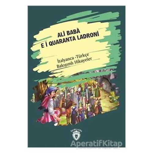 Ali Baba E I Quaranta Ladroni (Ali Baba Ve Kırk Haramiler) İtalyanca Türkçe Bakışımlı Hikayeler