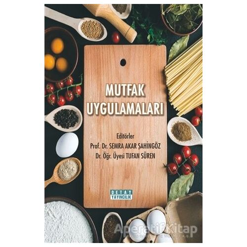 Mutfak Uygulamaları - Semra Akar Şahingöz - Detay Yayıncılık