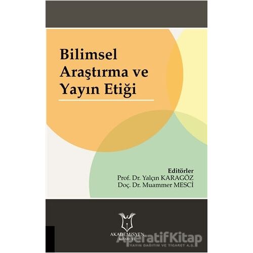 Bilimsel Araştırma ve Yayın Etiği - Yalçın Karagöz - Akademisyen Kitabevi