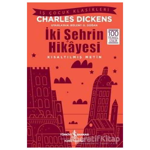 İki Şehrin Hikayesi - Charles Dickens - İş Bankası Kültür Yayınları