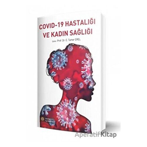 Covid-19 Hastalığı ve Kadın Sağlığı - C. Tamer Erel - İstanbul Tıp Kitabevi