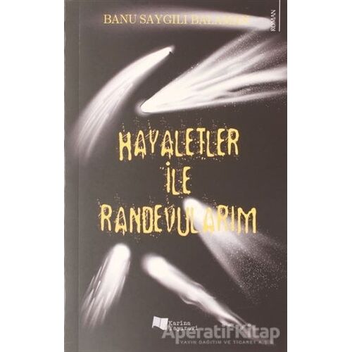 Hayaletler ile Randevularım - Banu Saygılı Balaman - Karina Yayınevi
