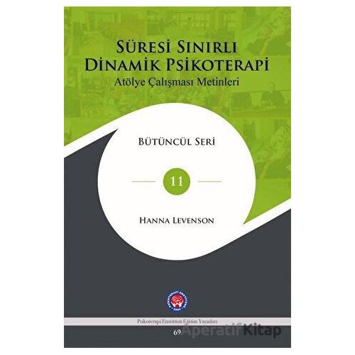 Süresi Sınırlı Dinamik Psikoterapi: Atölye Çalışması Metinleri Bütüncül Seri 11