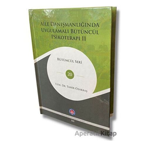 Aile Danışmanlığında Uygulamalı Bütüncül Psikoterapi II - Tahir Özakkaş - Psikoterapi Enstitüsü