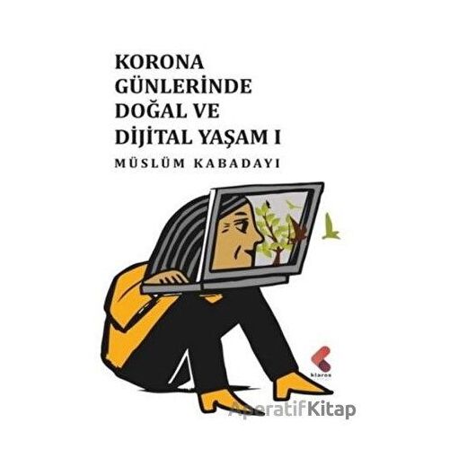 Korona Günlerinde Doğal ve Dijital Yaşam 1 - Müslüm Kabadayı - Klaros Yayınları