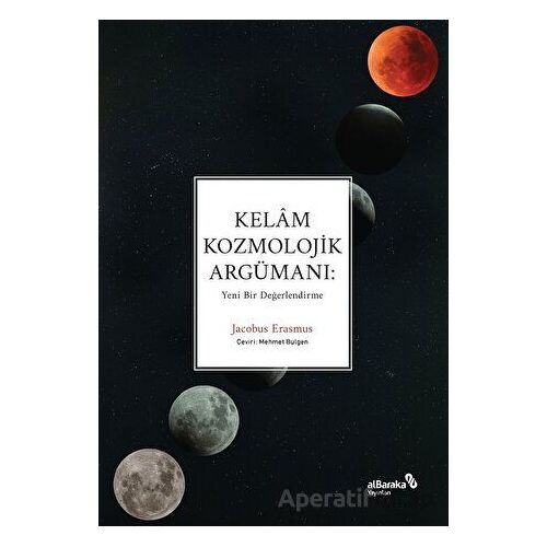 Kelam Kozmolojik Argümanı: Yeni Bir Değerlendirme - Jacobus Erasmus - Albaraka Yayınları