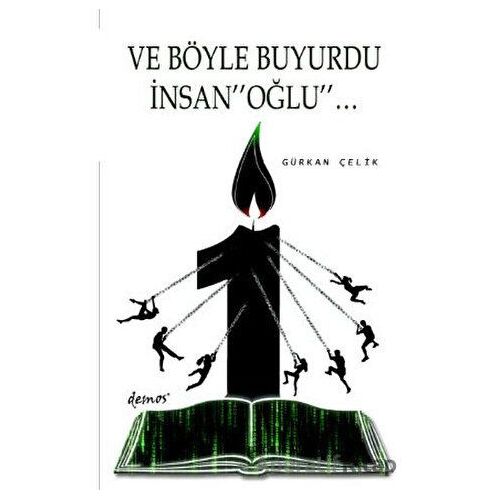 Ve Böyle Buyurdu İnsanoğlu - Gürkan Çelik - Demos Yayınları