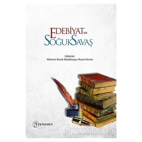 Edebiyat ve Soğuk Savaş - Nusret Ersöz - Fenomen Yayıncılık