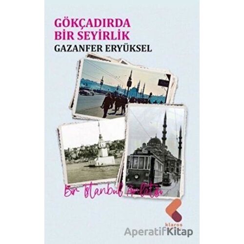Gökçadırda Bir Seyirlik - Gazanfer Eryüksel - Klaros Yayınları