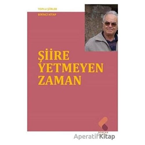 Şiire Yetmeyen Zaman - Ahmet Uysal - Klaros Yayınları