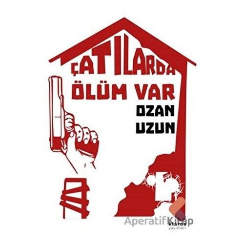 Çatılarda Ölüm Var - Ozan Uzun - Klaros Yayınları