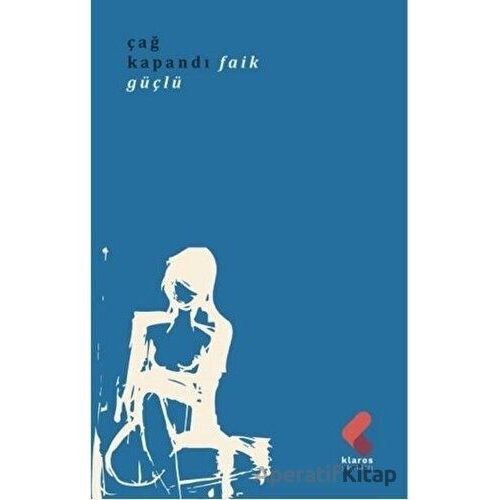 Çağ Kapandı - Faik Güçlü - Klaros Yayınları