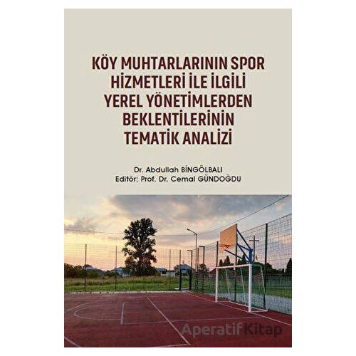 Köy Muhtarlarının Spor Hizmetleri ile İlgili Yerel Yönetimlerden Beklentilerinin Tematik Analizi