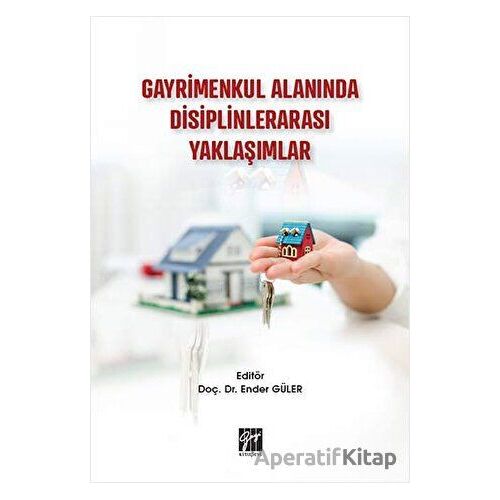 Gayrimenkul Alanında Disiplinlerarası Yaklaşımlar - Ender Güler - Gazi Kitabevi
