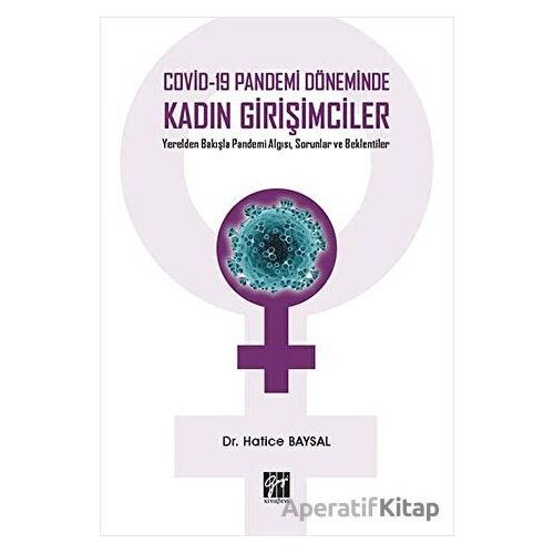 Covid-19 Pandemi Döneminde Kadın Girişimciler - Hatice Baysal - Gazi Kitabevi