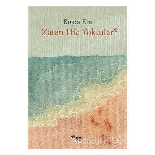 Zaten Hiç Yoktular - Buşra Era - Sel Yayıncılık