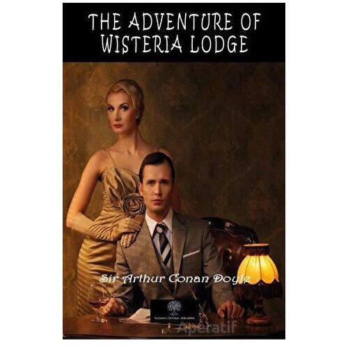 The Adventure of Wisteria Lodge - Sir Arthur Conan Doyle - Platanus Publishing