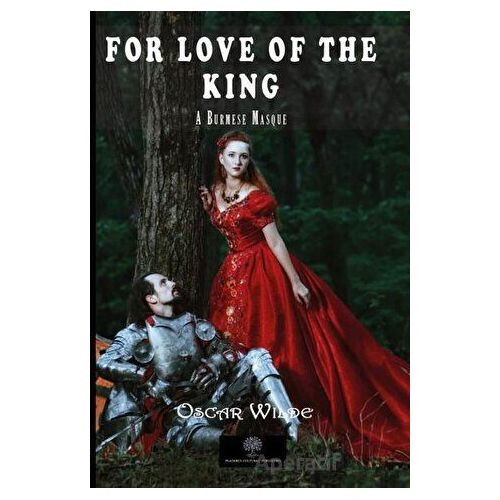 For Love of the King: A Burmese Masque - Oscar Wilde - Platanus Publishing