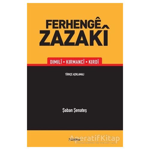 Ferhenge Zazaki - Dimili, Kirmanci, Kirdi - Şaban Şenateş - Nubihar Yayınları