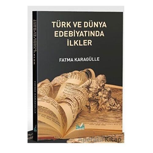 Türk ve Dünya Edebiyatında İlkler - Fatma Karagülle - İzan Yayıncılık