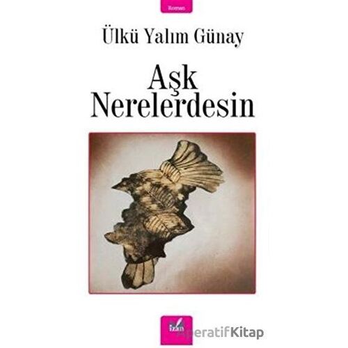 Aşk Nerelerdesin - Ülkü Yalım Günay - İzan Yayıncılık