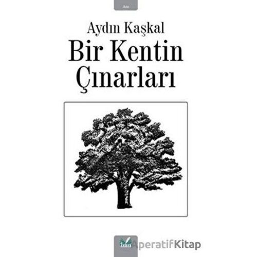 Bir Kentin Çınarları - Aydın Kaşkal - İzan Yayıncılık