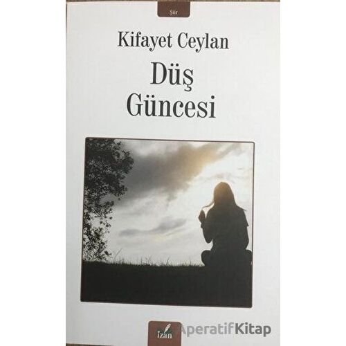 Düş Güncesi - Kifayet Ceylan - İzan Yayıncılık