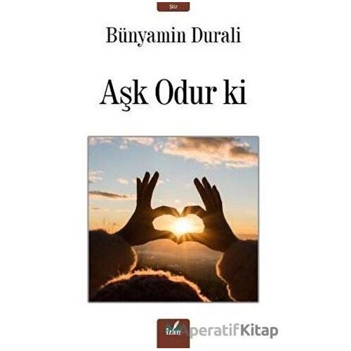 Aşk Odur ki - Bünyamin Durali - İzan Yayıncılık