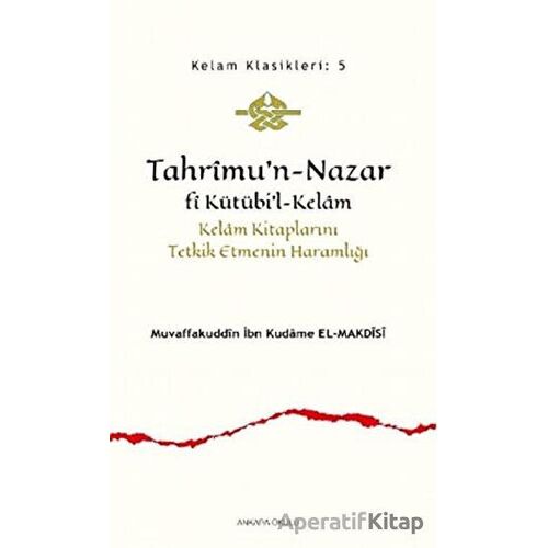 Tahrimu’n-Nazar Fi Kütübi’l-Kelam - İbn Kudame el-Makdisi - Ankara Okulu Yayınları